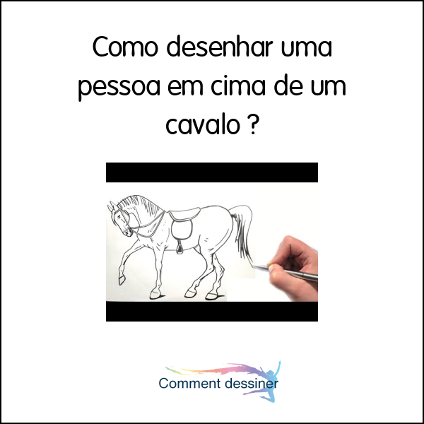 Como desenhar uma pessoa em cima de um cavalo